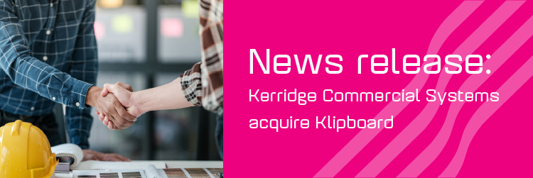 Kerridge Commercial Systems acquires Klipboard in Field Service Management software.